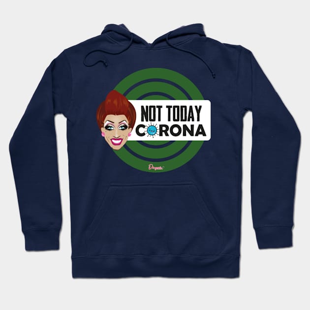 Bianca Not today Corona from Drag Race Hoodie by meldypunatab